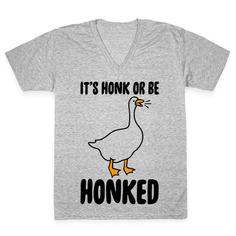 It's Honked Or Get Honked V-Neck Tee Shirt