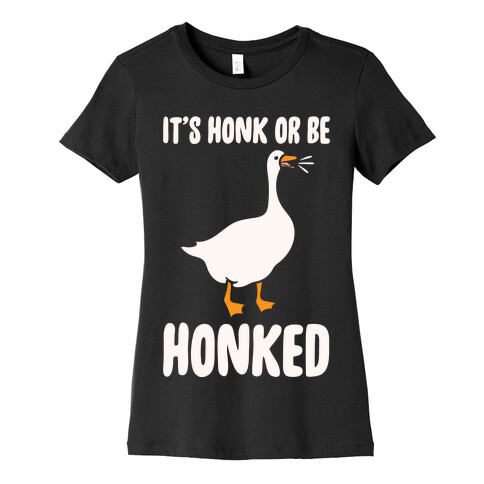 It's Honked Or Get Honked White Print Womens T-Shirt