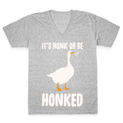 It's Honked Or Get Honked White Print V-Neck Tee Shirt