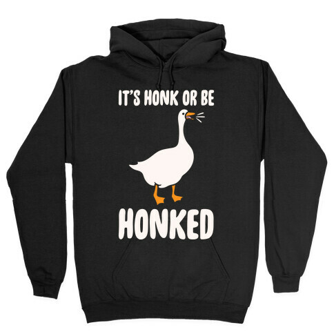 It's Honked Or Get Honked White Print Hooded Sweatshirt