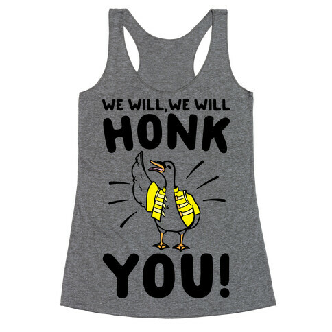 We Will Honk You Parody Racerback Tank Top