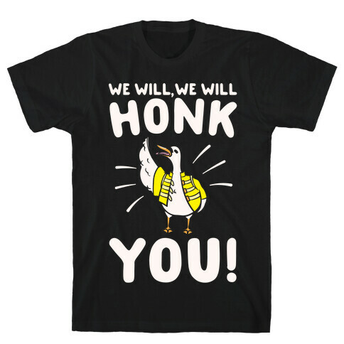 We Will Honk You Parody White Print T-Shirt