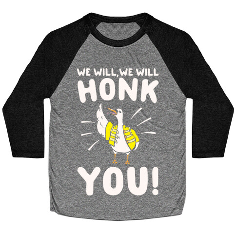 We Will Honk You Parody White Print Baseball Tee