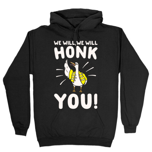 We Will Honk You Parody White Print Hooded Sweatshirt