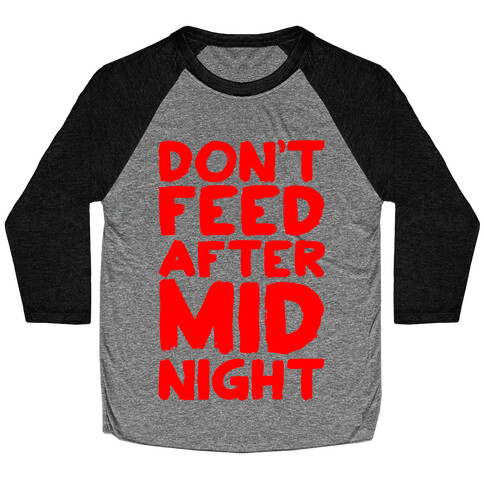 Don't Feed After Midnight Baseball Tee