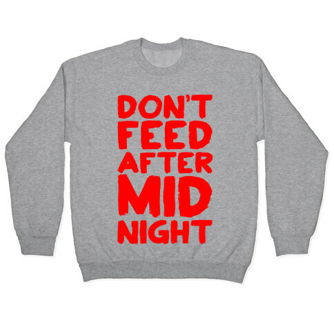 Don't Feed After Midnight Pullover