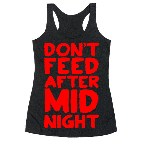 Don't Feed After Midnight Racerback Tank Top