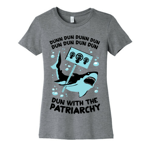 Dun With The Patriarchy Womens T-Shirt