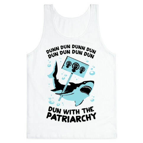 Dun With The Patriarchy Tank Top