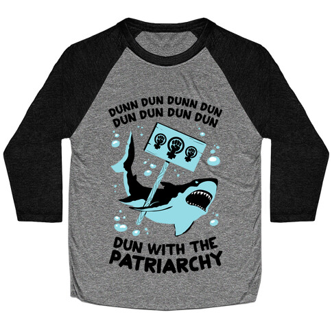 Dun With The Patriarchy Baseball Tee