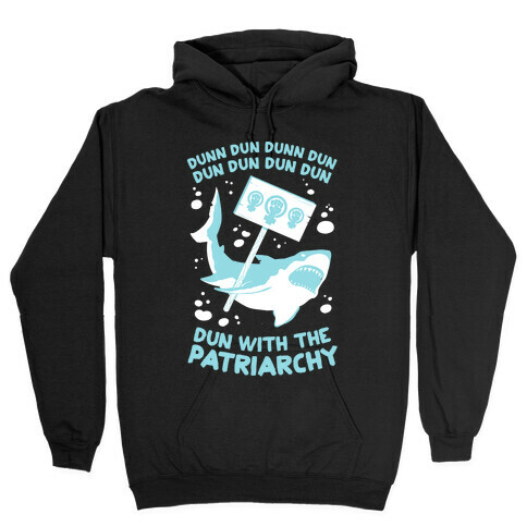Dun With The Patriarchy Hooded Sweatshirt