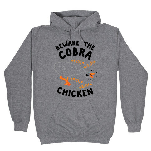 Beware The Cobra Chicken Hooded Sweatshirt