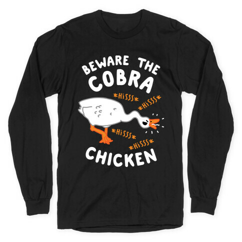 Beware The Cobra Chicken Long Sleeve T-Shirt