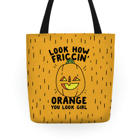 Look How Friccin' Orange You Look Girl Tote