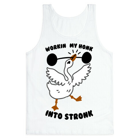 Workin My Honk into Stronk Tank Top