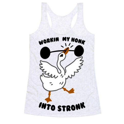 Workin My Honk into Stronk Racerback Tank Top