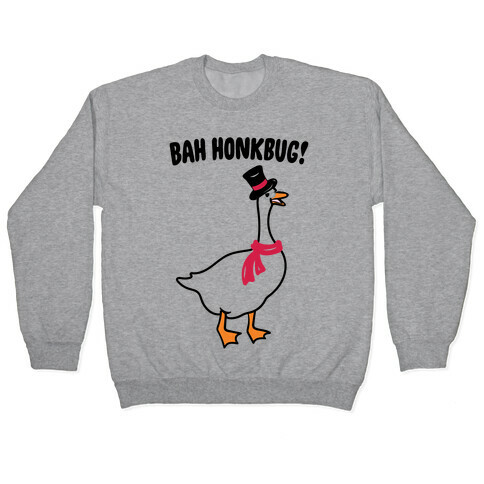 Bah Honkbug Goose Scrooge Parody Pullover