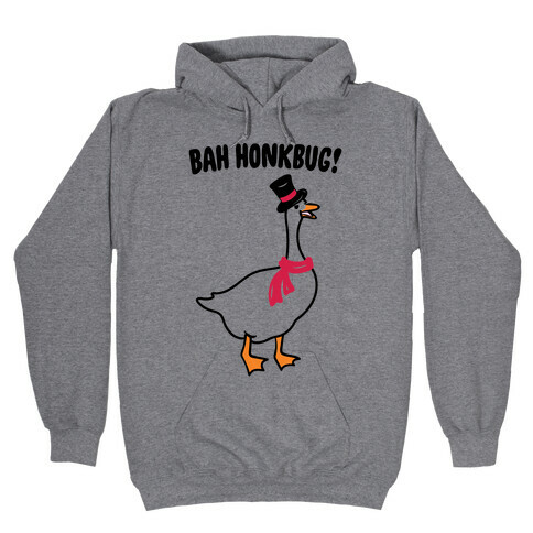 Bah Honkbug Goose Scrooge Parody Hooded Sweatshirt