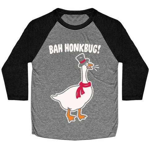 Bah Honkbug Goose Scrooge Parody White Print Baseball Tee