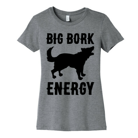 Big Bork Energy Womens T-Shirt