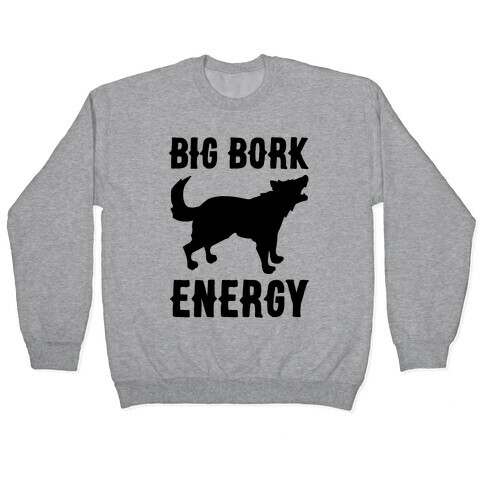 Big Bork Energy Pullover