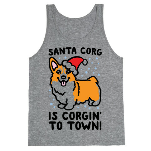 Santa Corg Is Corgin' To Town Tank Top
