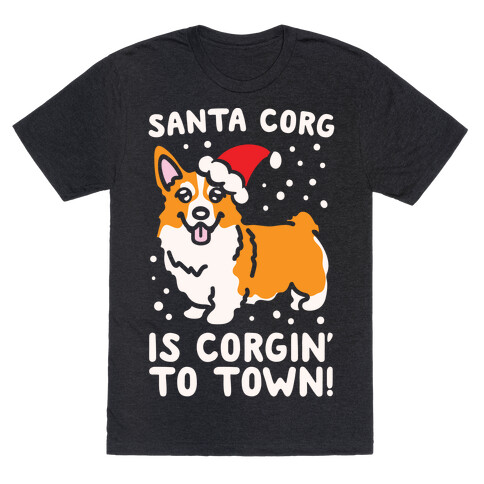 Santa Corg Is Corgin' To Town White Print T-Shirt