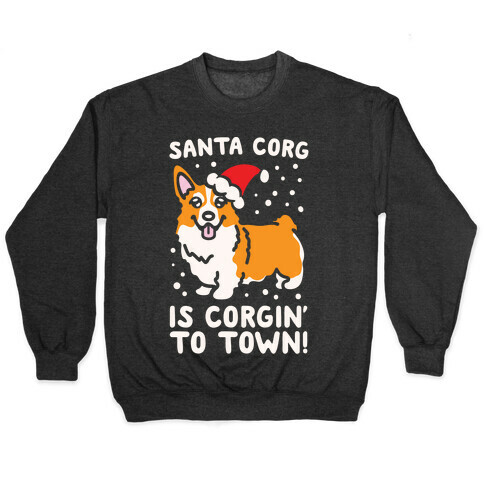 Santa Corg Is Corgin' To Town White Print Pullover