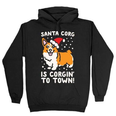 Santa Corg Is Corgin' To Town White Print Hooded Sweatshirt