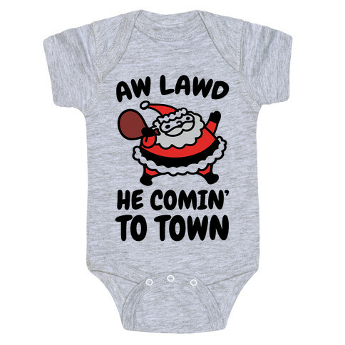 Aw Lawd He Comin' To Town Parody Baby One-Piece