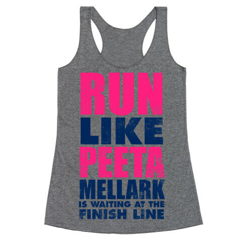 Run Like Peeta Mellark Is Waiting At The Finish Line Racerback Tank Top