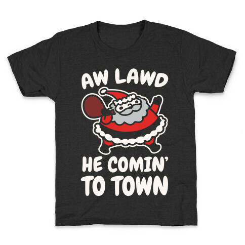 Aw Lawd He Comin' To Town Parody White Print Kids T-Shirt