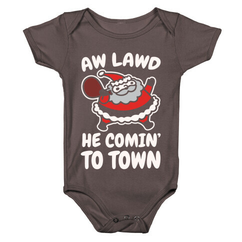 Aw Lawd He Comin' To Town Parody White Print Baby One-Piece