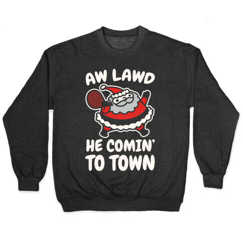 Aw Lawd He Comin' To Town Parody White Print Pullover