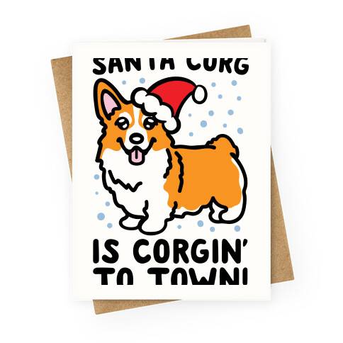 Santa Corg Is Corgin' To Town White Print Greeting Card