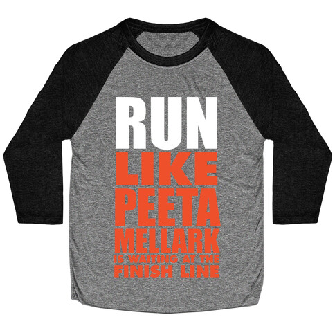 Run Like Peeta Mellark Is Waiting At The Finish Line (White Ink) Baseball Tee