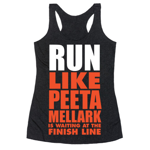 Run Like Peeta Mellark Is Waiting At The Finish Line (White Ink) Racerback Tank Top