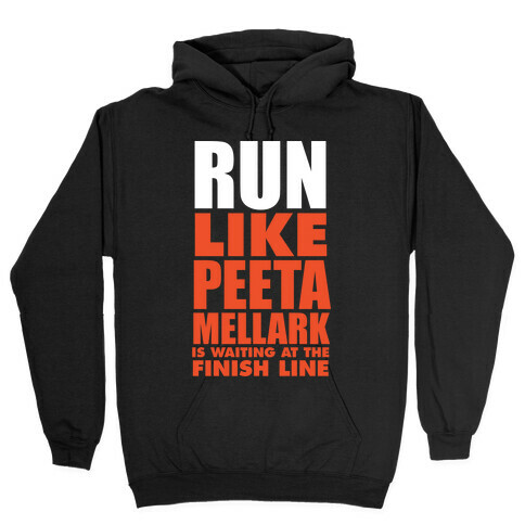 Run Like Peeta Mellark Is Waiting At The Finish Line (White Ink) Hooded Sweatshirt