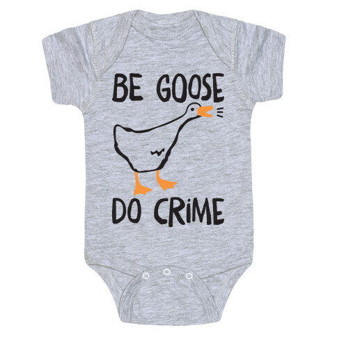 Be Goose Do Crime Baby One-Piece