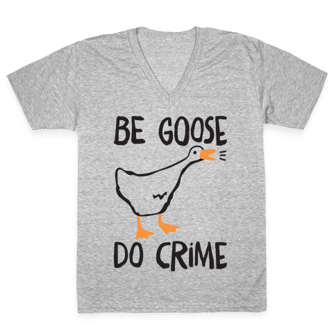 Be Goose Do Crime V-Neck Tee Shirt
