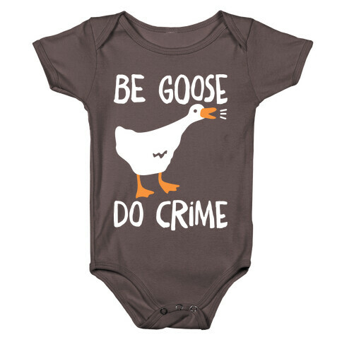 Be Goose Do Crime Baby One-Piece