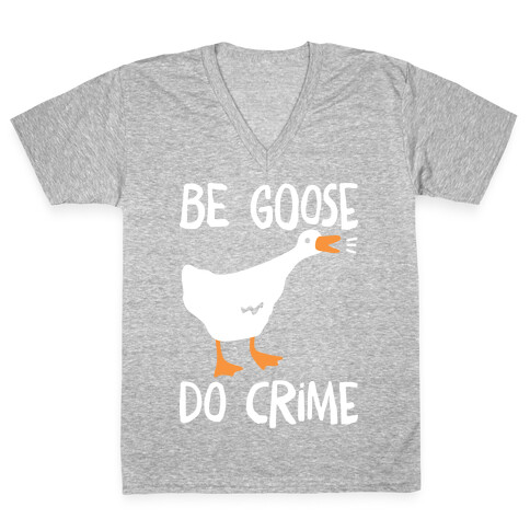 Be Goose Do Crime V-Neck Tee Shirt