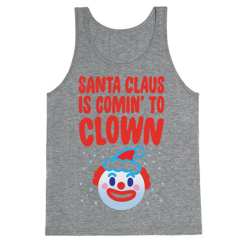 Santa Claus Is Comin' To Clown Tank Top