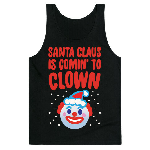 Santa Claus Is Comin' To Clown White Print Tank Top