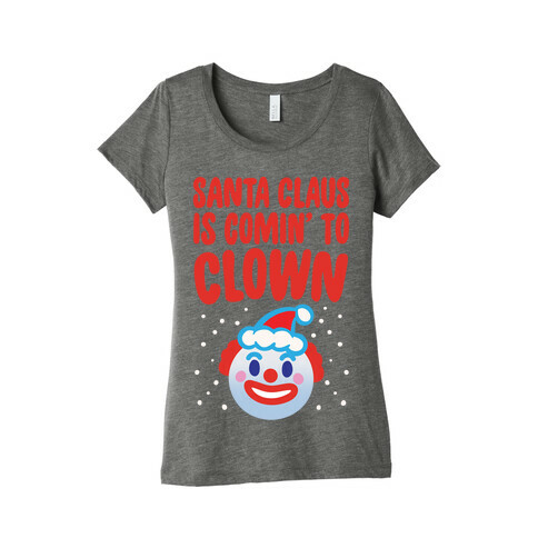 Santa Claus Is Comin' To Clown White Print Womens T-Shirt