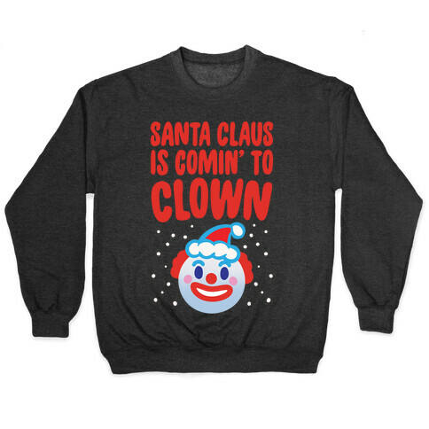 Santa Claus Is Comin' To Clown White Print Pullover