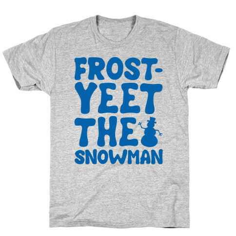 Frost-Yeet The Snowman T-Shirt