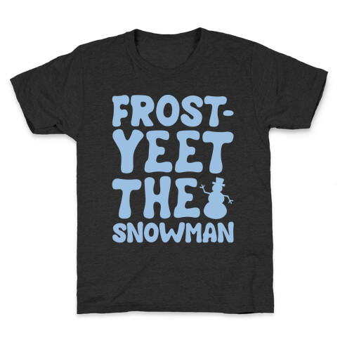 Frost-Yeet The Snowman White Print Kids T-Shirt