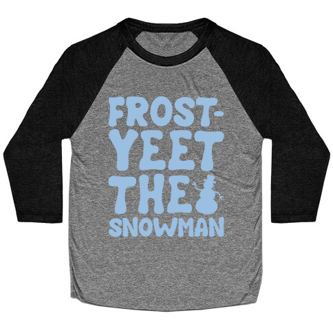 Frost-Yeet The Snowman White Print Baseball Tee