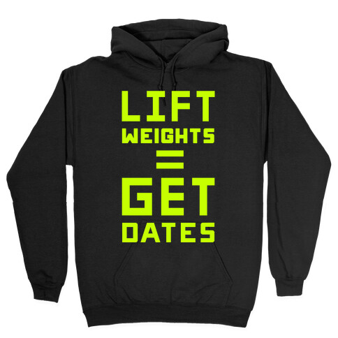 Lift Weights Get Dates Hooded Sweatshirt